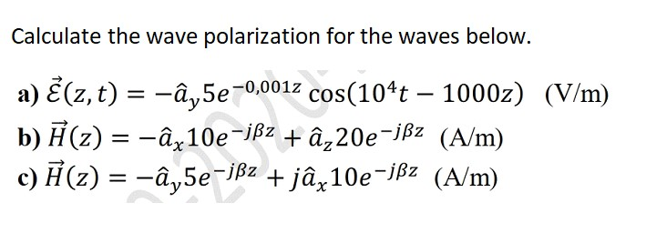 Solved Calculate The Wave Polarization For The Waves Belo Chegg Com