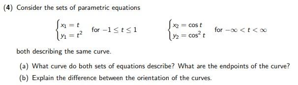 Solved (4) Consider the sets of parametric equations x = + | Chegg.com