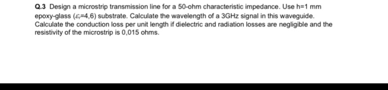 Solved Q. 3 ﻿Design a microstrip transmission line for a | Chegg.com