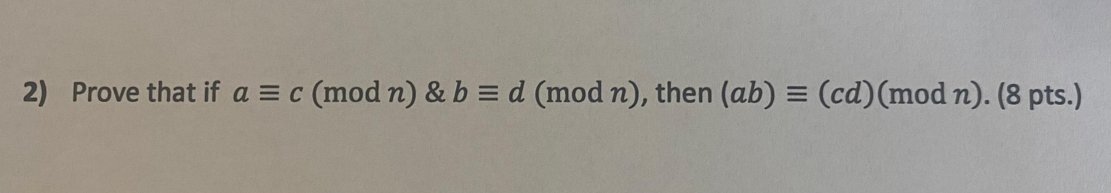 Solved 2) Prove That If A = C(mod N) & B = D (mod N), Then | Chegg.com