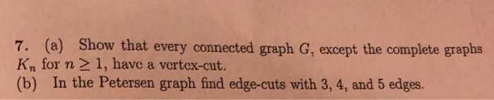 Solved 7. (a) Show that every connected graph G, except the | Chegg.com