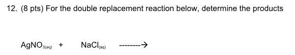 Solved 2. (8 pts) For the double replacement reaction below, | Chegg.com