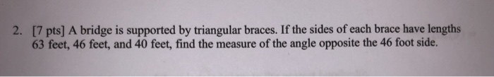 Solved [7 pts] A bridge is supported by triangular braces. | Chegg.com