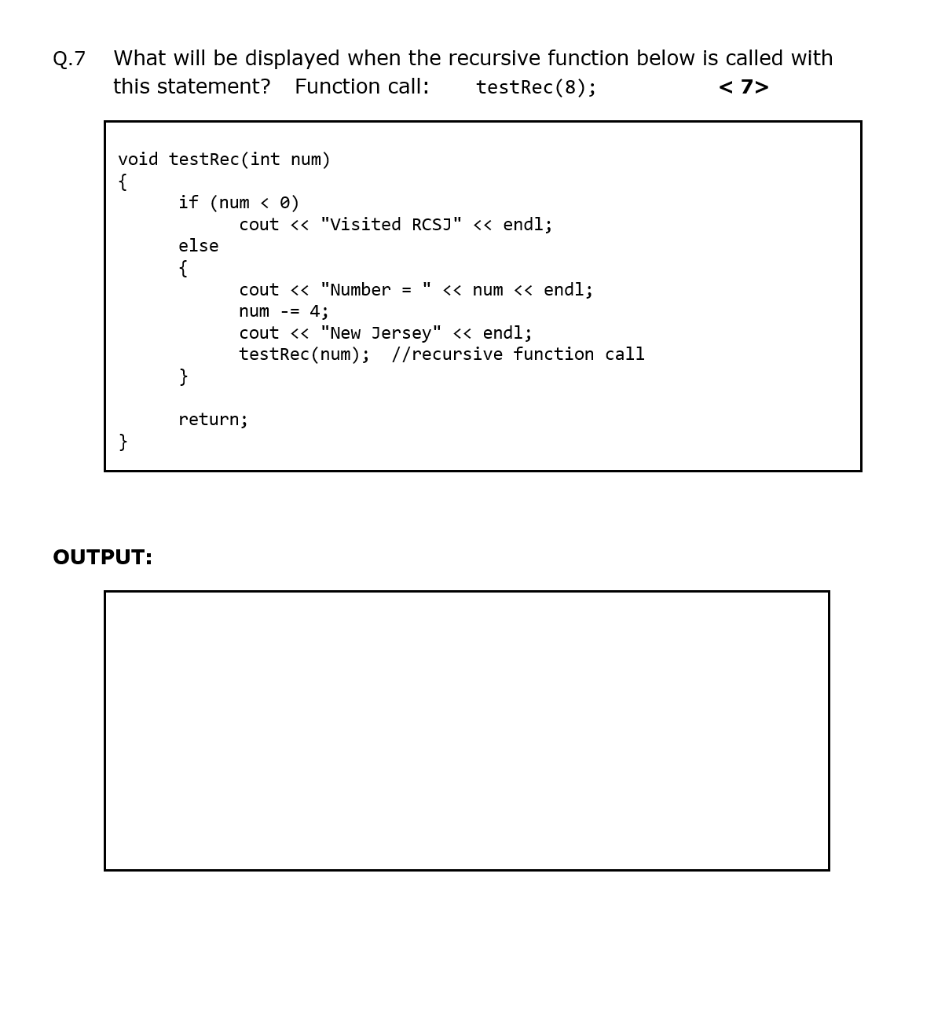Solved Q.7 What will be displayed when the recursive | Chegg.com