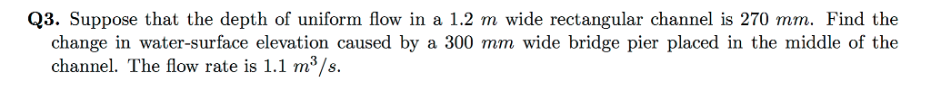 Solved Q3. Suppose that the depth of uniform flow in a 1.2 m | Chegg.com