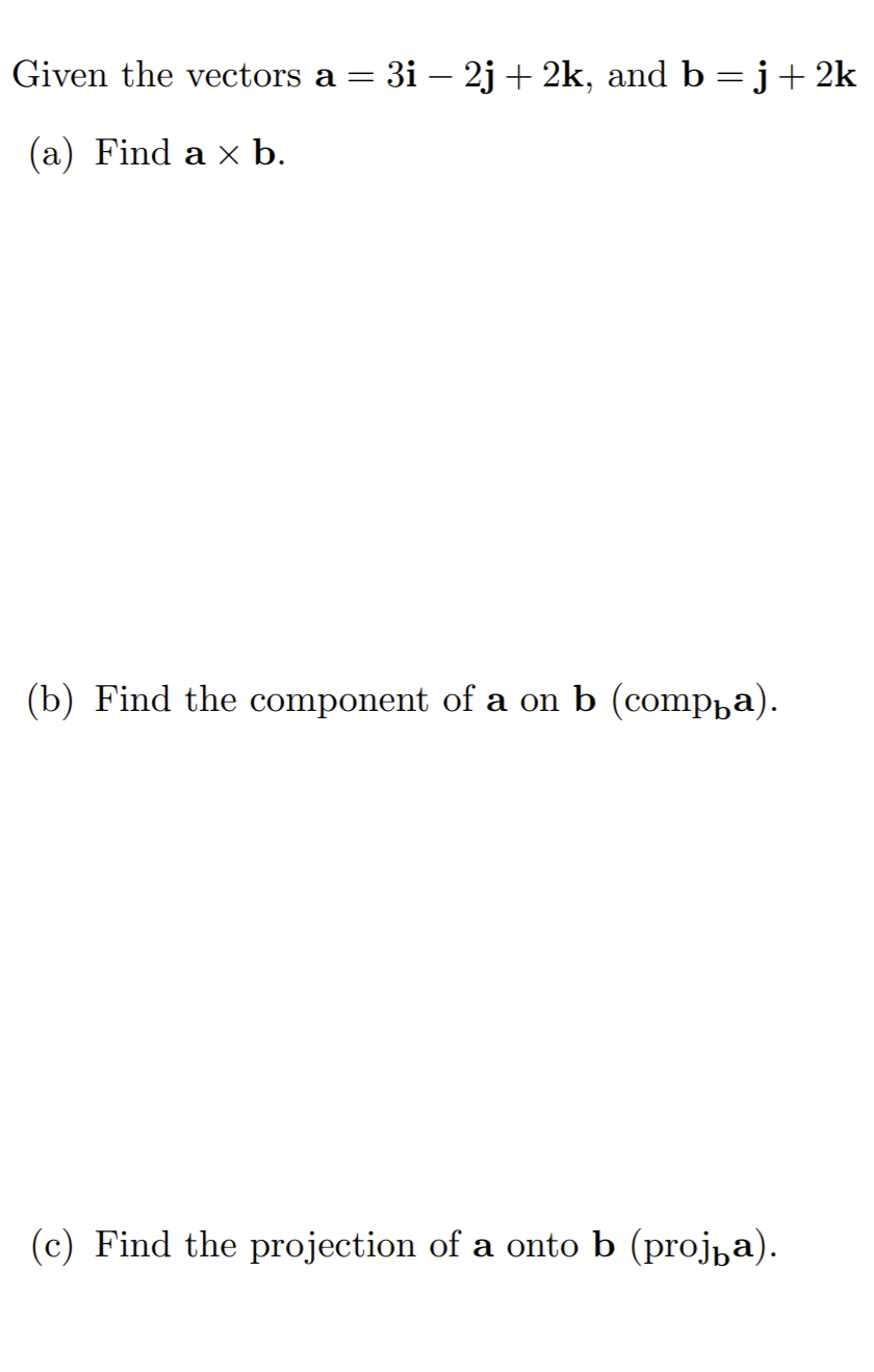 Solved Given The Vectors A = 3i – 2j + 2k, And B=j + 2k (a) | Chegg.com