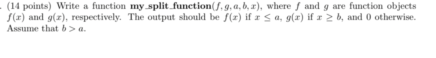Solved (14 points) Write a function my split function(f,g, | Chegg.com