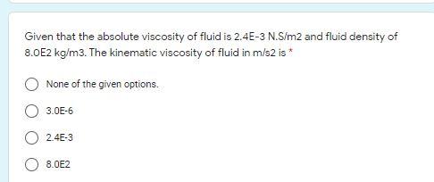 Solved Given that the absolute viscosity of fluid is 2.4E-3 | Chegg.com