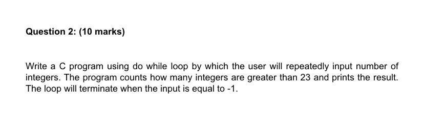 Solved Question 2: (10 marks) Write a C program using do | Chegg.com