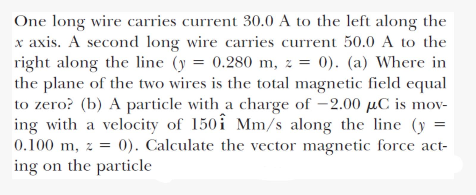 Solved One long wire carries current 30.0 A to the left | Chegg.com