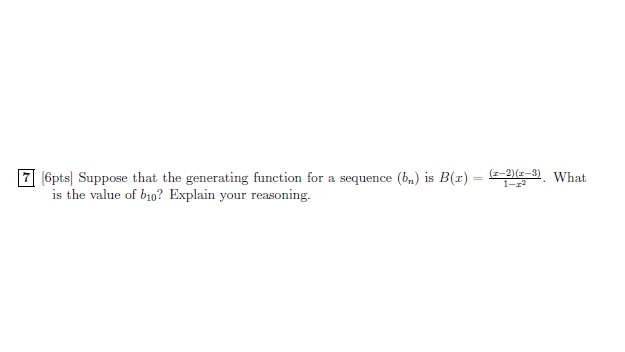 Solved 7 6pts) Suppose That The Generating Function For A | Chegg.com