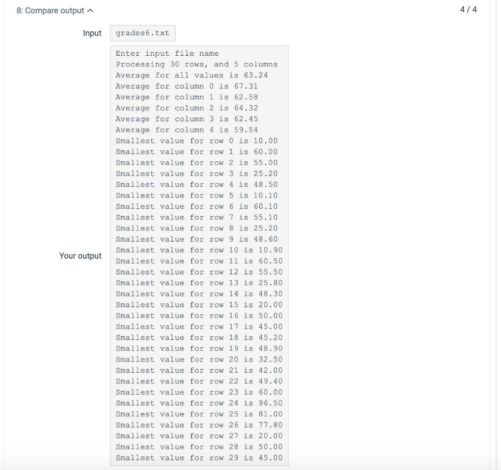 8: Compare output ^ 4/4 Input grades 6.txt Your output Enter input file name Processing 30 rows, and 5 columns Average for al