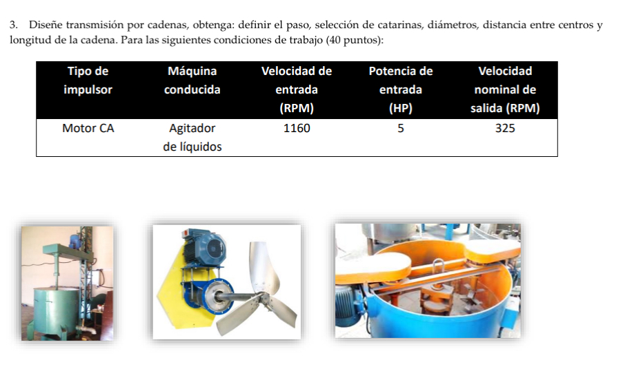 3. Diseñe transmisión por cadenas, obtenga: definir el paso, selección de catarinas, diámetros, distancia entre centros y lon