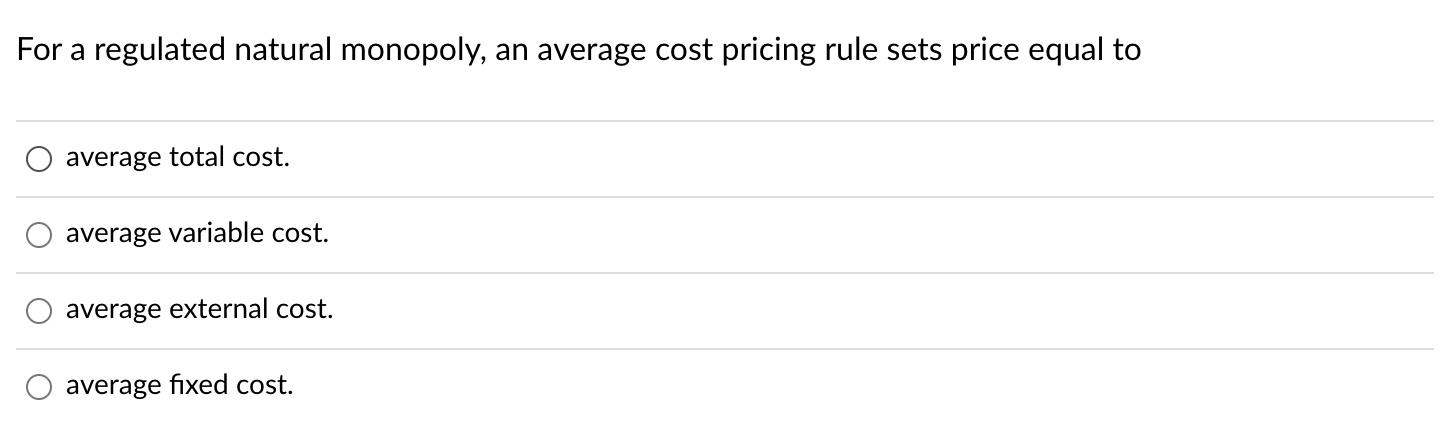 solved-for-a-regulated-natural-monopoly-an-average-cost-chegg