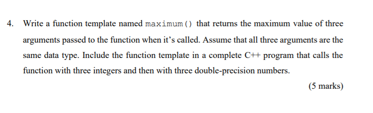 Solved 4. Write a function template named maximum () that | Chegg.com