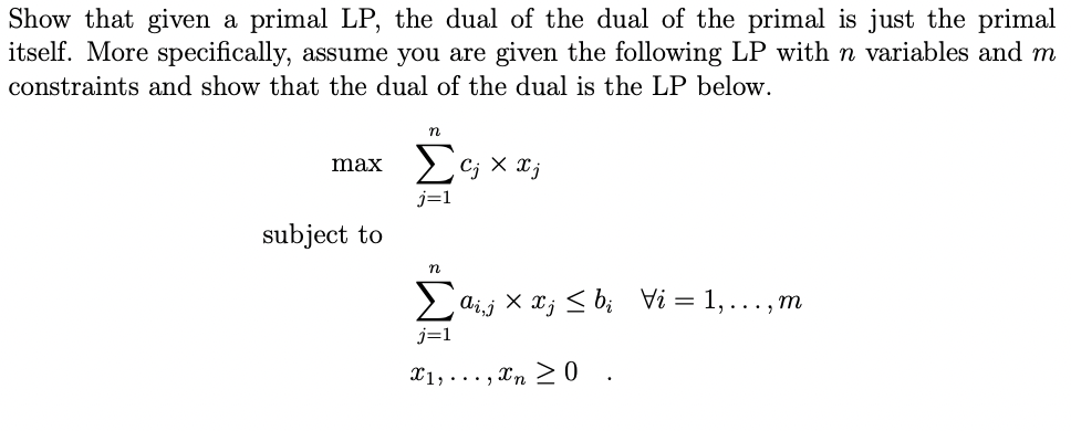 Solved Show that given a primal LP, the dual of the dual of | Chegg.com