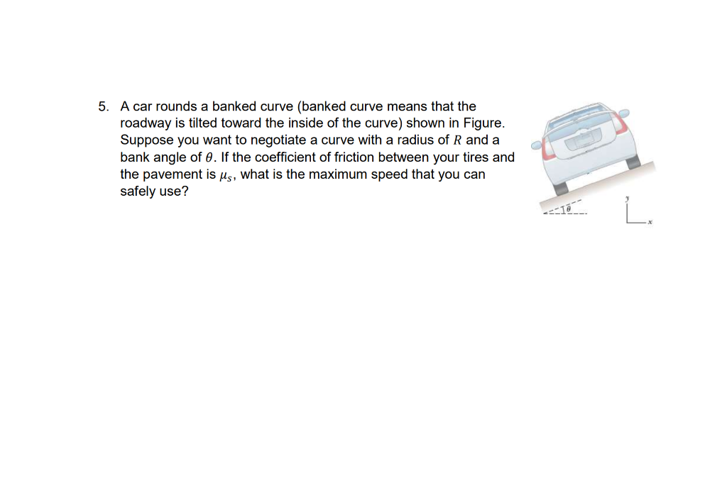 Solved 5. A car rounds a banked curve (banked curve means | Chegg.com
