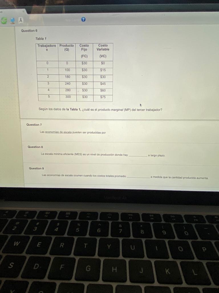 Tabla 1 Según los datos de la Tabla 1, ¿cuál es el producto marginal (MP) del tercer trabajador? uestion 7 Las economias de e