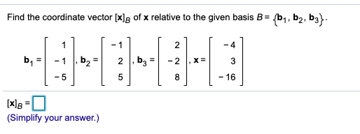 Solved Find The Coordinate Vector X G Of X Relative To T Chegg Com