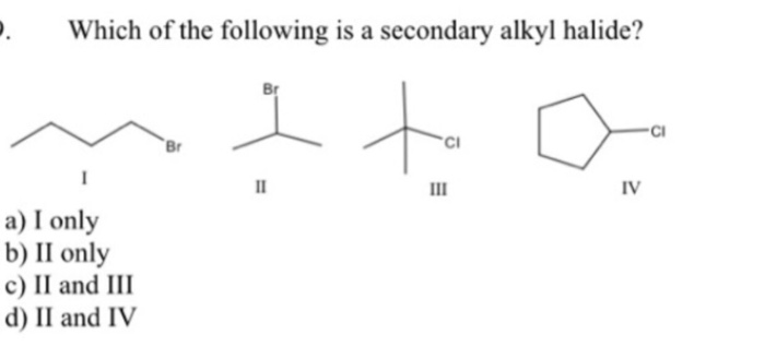 Solved: Which Of The Following Is A Secondary Alkyl Halide... | Chegg.com
