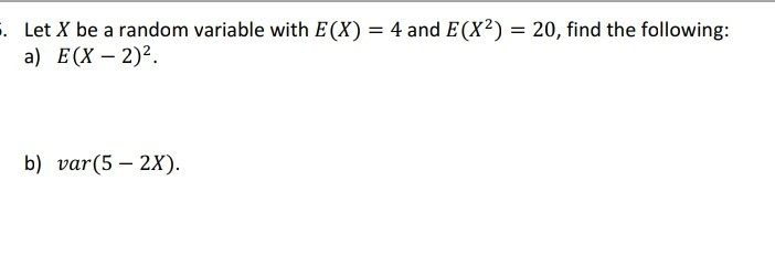 Solved . Let X be a random variable with E(X) = 4 and E(X) = | Chegg.com