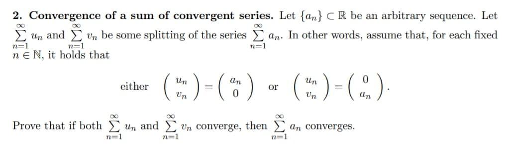 Solved 2 Convergence Of A Sum Of Convergent Series Let Chegg Com