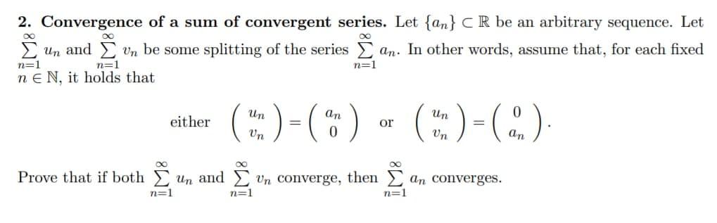 Solved 2 Convergence Of A Sum Of Convergent Series Let Chegg Com