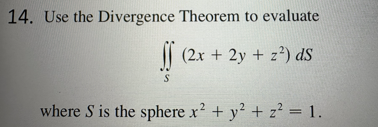 Solved 14 Use The Divergence Theorem To Evaluate