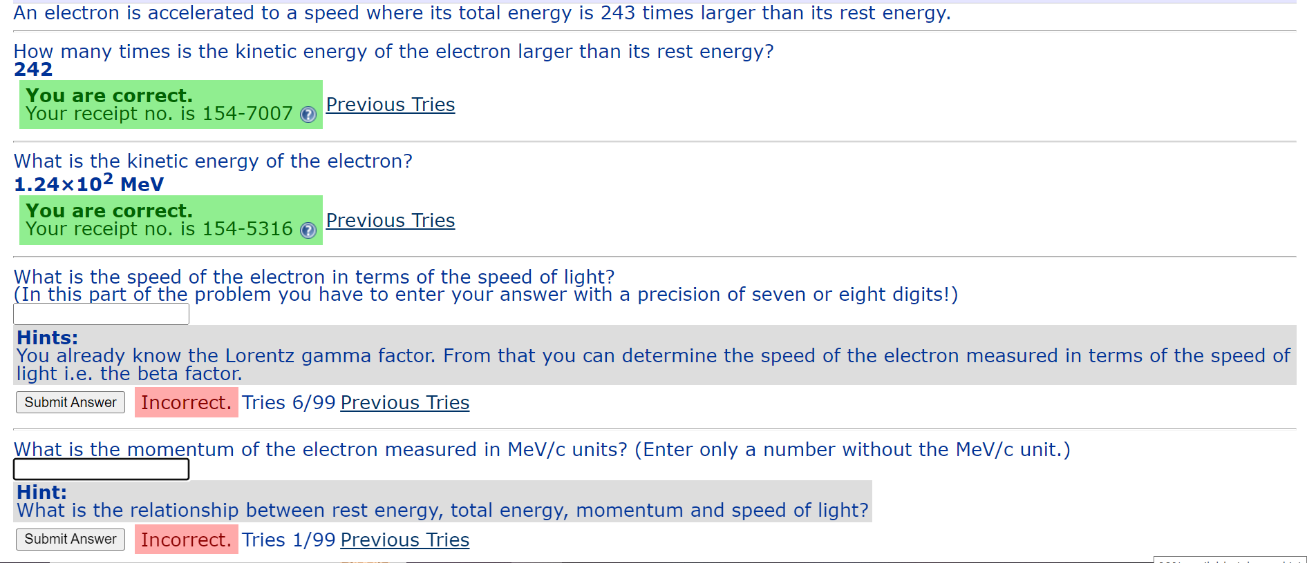 An electron is accelerated to a speed where its total energy is 243 times larger than its rest energy.
How many times is the 