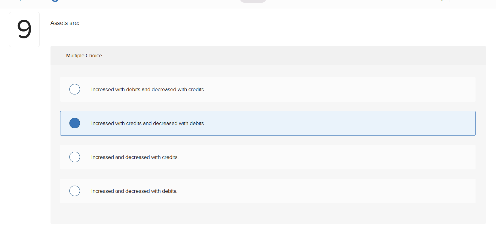 Solved Assets are: Multiple Choice Increased with debits and | Chegg.com