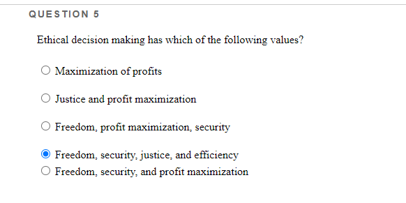 Solved QUESTION 5 Ethical decision making has which of the | Chegg.com