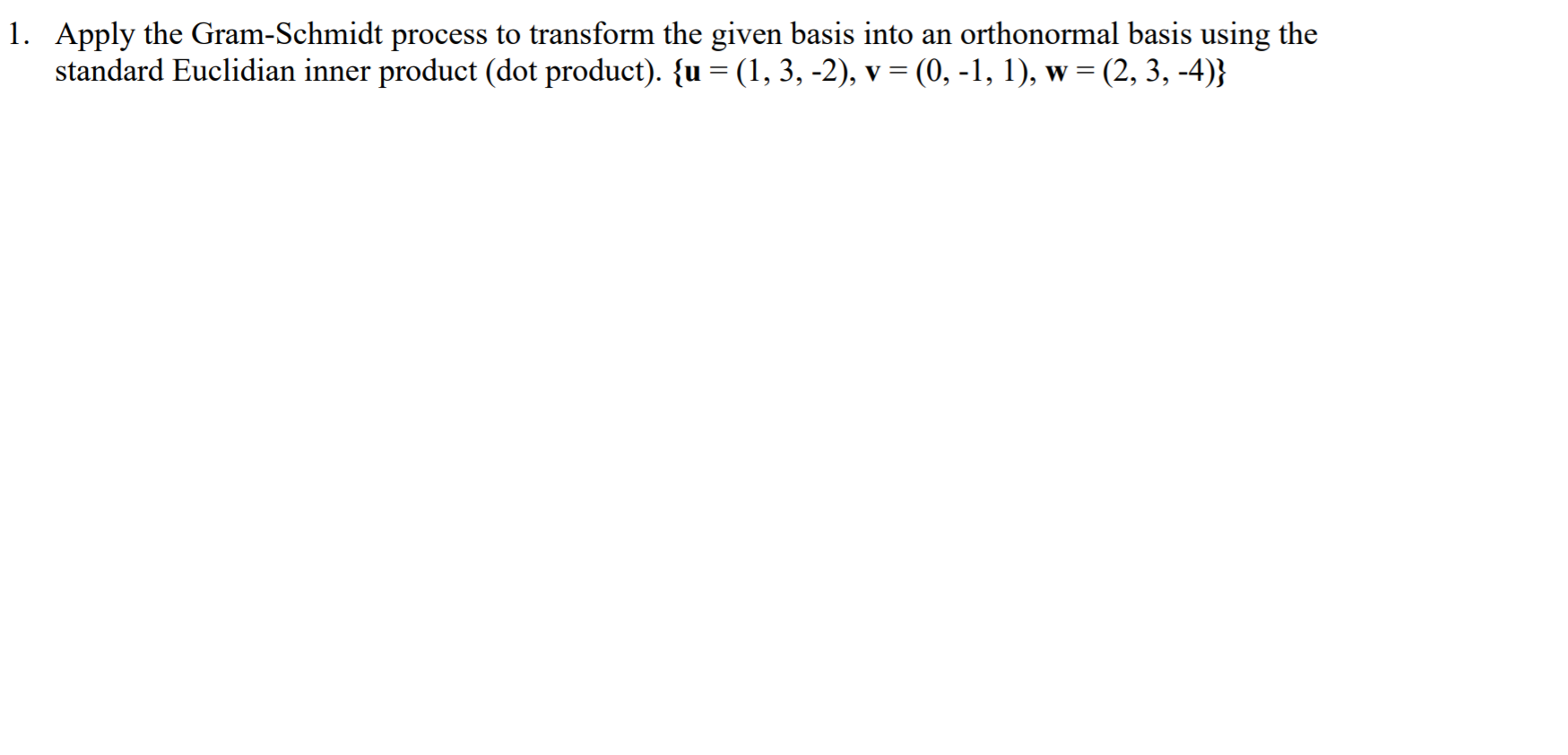 Solved 1. Apply The Gram-Schmidt Process To Transform The | Chegg.com