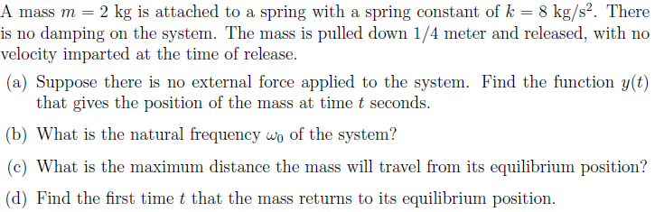Solved A mass m = 2 kg is attached to a spring with a spring | Chegg.com