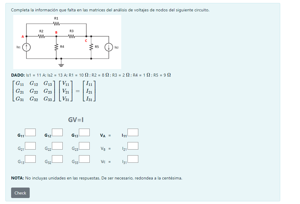 Completa la información que falta en las matrices del análisis de voltajes de nodos del siguiente circuito. DADO: Is \( 1=11