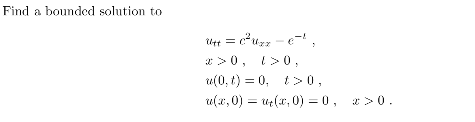 Solved Find a bounded solution to Utt = c2uxx - e-t, x>0, | Chegg.com