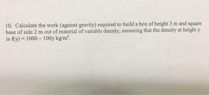 Solved 10. Calculate The Work (against Gravity) Required To | Chegg.com