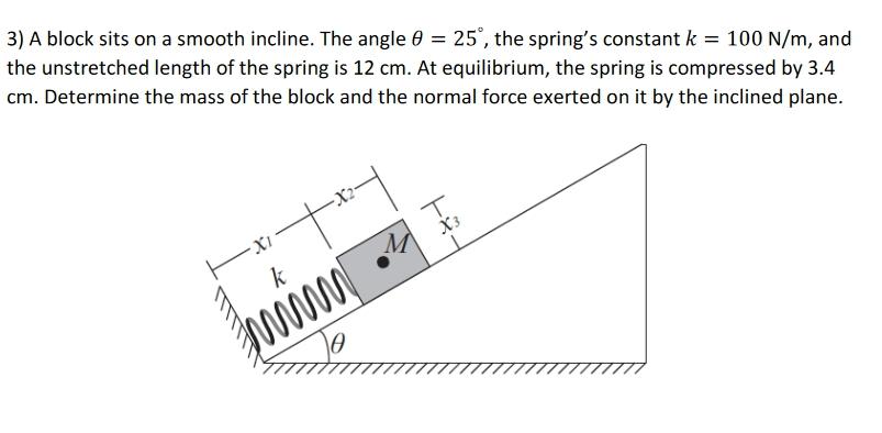 Solved 3) A block sits on a smooth incline. The angle θ=25∘, | Chegg.com