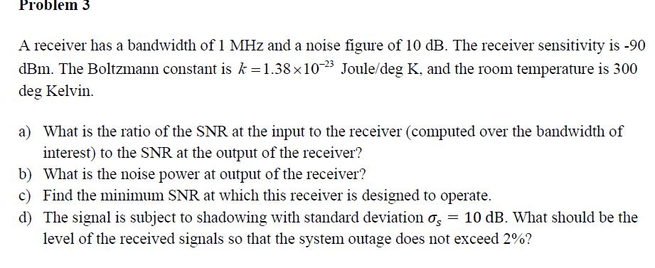 Solved Problem 3 A Receiver Has A Bandwidth Of 1 MHz And A | Chegg.com