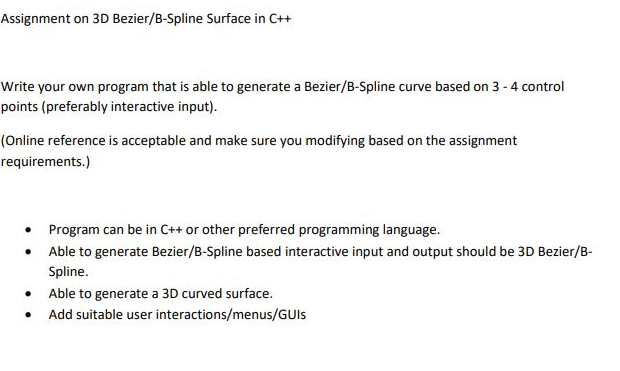 Assignment on 3D Bezier/B-Spline Surface in C++
Write your own program that is able to generate a Bezier/B-Spline curve based