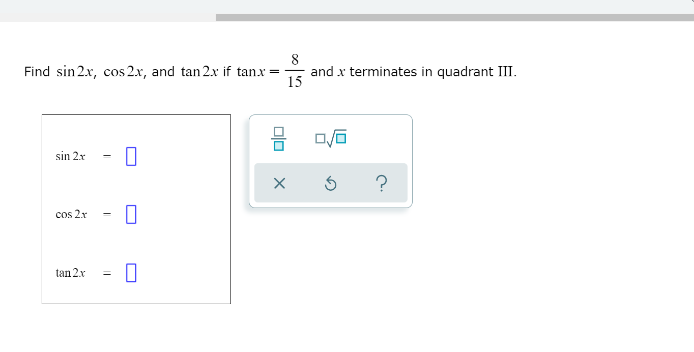 8 Find Sin 2x Cos 2x And Tan 2x If Tanx 15 And X Chegg Com