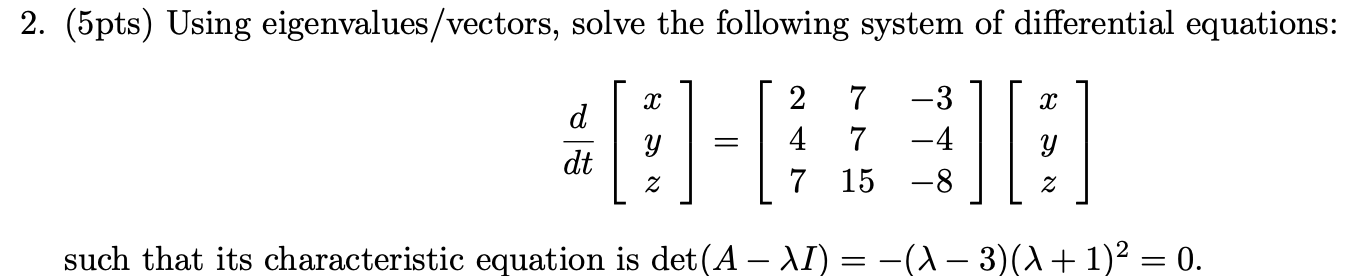 Solved 2. (5pts) Using eigenvalues/vectors, solve the | Chegg.com