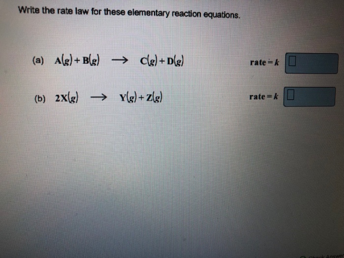 Solved: Write The Rate Law For These Elementary Reaction E... | Chegg.com