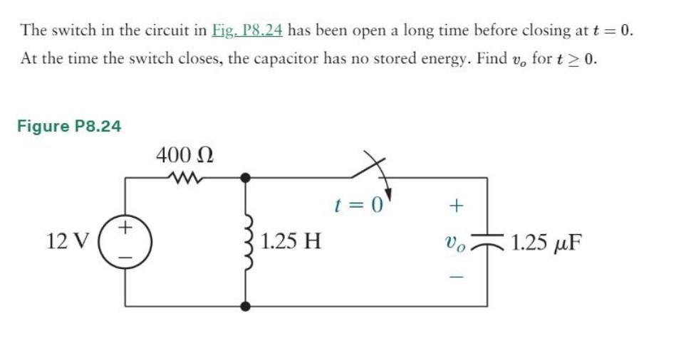 Solved The Switch In The Circuit In Fig. P8.24 Has Been Open | Chegg.com