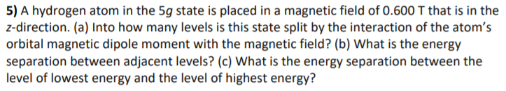 Solved 5 A Hydrogen Atom In The 5g State Is Placed In A Chegg