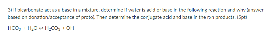 Solved 3) If bicarbonate act as a base in a mixture, | Chegg.com