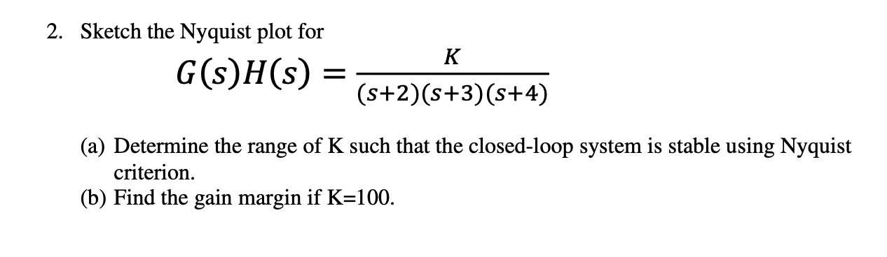 Solved 2 Sketch The Nyquist Plot For G S H S K S 2 Chegg Com