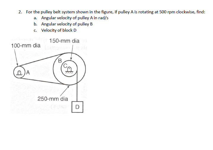 Solved 2. For the pulley belt system shown in the figure, if | Chegg.com