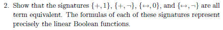 Solved 2. Show that the signatures {+,1},{+,¬},{↔,0}, and | Chegg.com