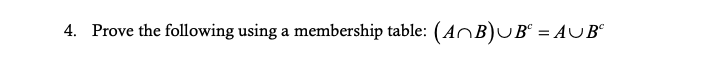 Solved 4. Prove the following using a membership table: | Chegg.com