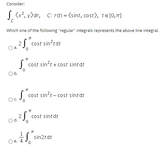 Solved Consider: [ (x?, v>dr, C: r(t) = (sint, cost), | Chegg.com